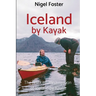 Iceland by Kayak: The First Circumnavigation of Iceland by Kayak