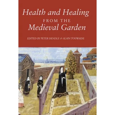 Health and Healing from the Medieval Garden