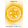 Life After Life: Why Jesus Means Death Isn't the End