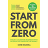 Start From Zero: Build A Lucrative Business With No Ideas, No Expertise, or Money