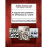 A Popular and Authentic Life of Ulysses S. Grant.