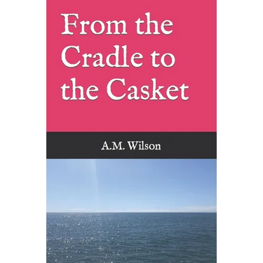 From the Cradle to the Casket