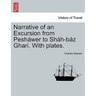 Narrative of an Excursion from Pesháwer to Sháh-Báz Ghari. with Plates.
