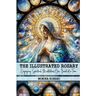 The Illustrated Rosary: Engaging Spiritual Meditations One Bead at a Time
