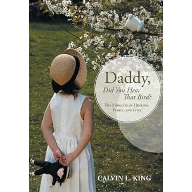 Daddy, Did You Hear That Bird?: The Miracles of Hearing, Family, and Love