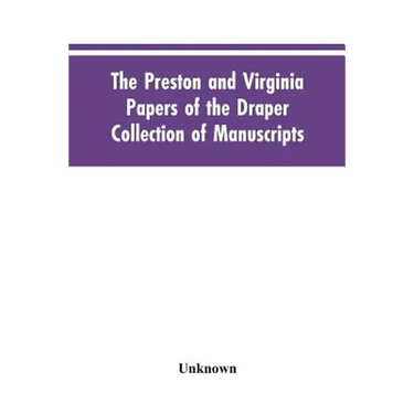The Preston and Virginia Papers of the Draper Collection of Manuscripts