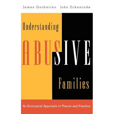 Understanding Abusive Families: An Ecological Approach to Theory and Practice