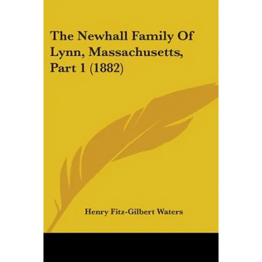 The Newhall Family Of Lynn, Massachusetts, Part 1 (1882)