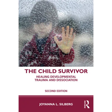 The Child Survivor: Healing Developmental Trauma and Dissociation