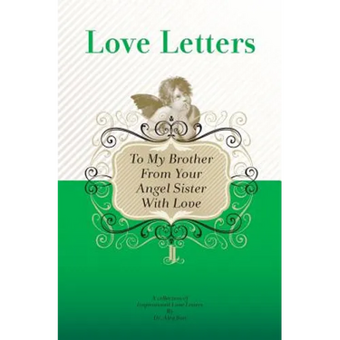 To My Brother, From Your Angel Sister With Love: A Collection of Inspirational Love Letters