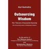 Outsourcing Wisdom: The 7 Secrets of Successful Sourcing