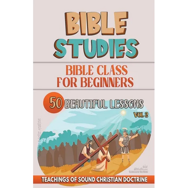 Bible Class for Beginners: 50 Beautiful Lessons