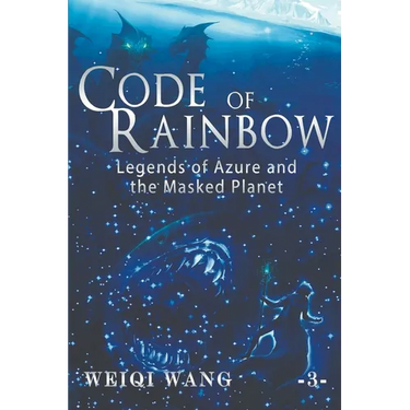 Code of Rainbow: Legends of Azure and the Masked Planet (Book 3)