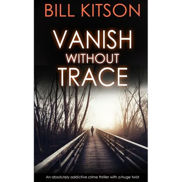 VANISH WITHOUT TRACE an absolutely addictive crime thriller with a huge twist