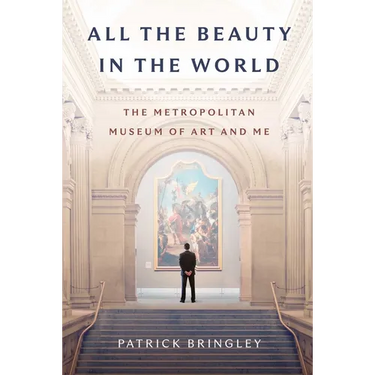 All the Beauty in the World: The Metropolitan Museum of Art and Me