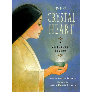 The Crystal Heart: A Vietnamese Legend (25th Anniversary Edition)