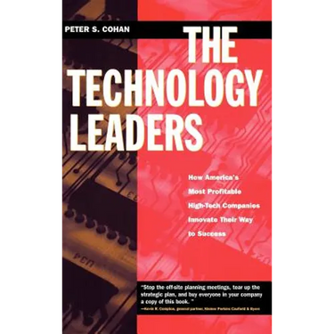 The Technology Leaders: How America's Most Profitable High-Tech Companies Innovate Their Way to Success