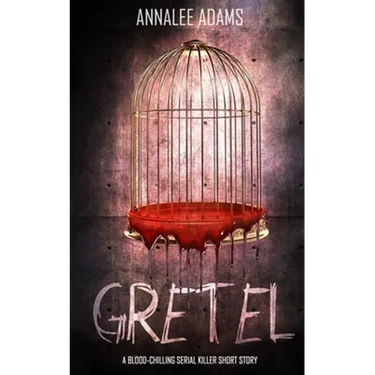 Gretel: A blood-chilling serial killer thriller with a psychological twist