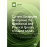 Current Strategies to Improve the Nutritional and Physical Quality of Baked Goods