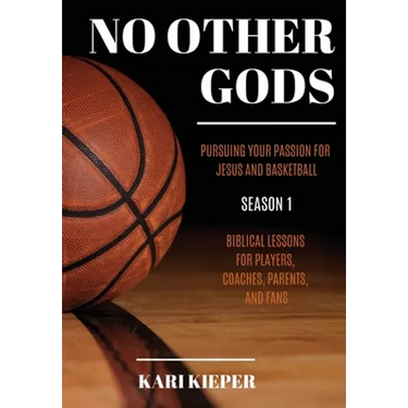 No Other Gods: Pursuing Your Passion for Jesus and Basketball