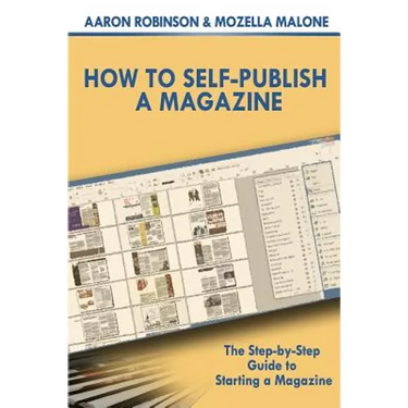 How To Self-Publish A Magazine: The Step-by-Step Guide to Starting a Magazine