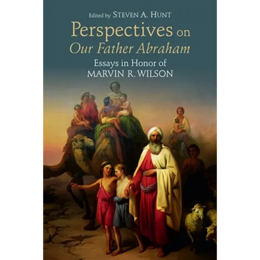 Perspectives on Our Father Abraham: Essays in Honor of Marvin R. Wilson