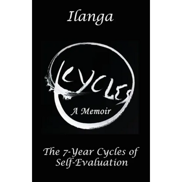 Cycles a Memoir: The 7-Year Cycles of Self-Evaluation