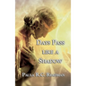 Days Pass like a Shadow