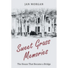 Sweet Grass Memories: The House That Became a Bridge