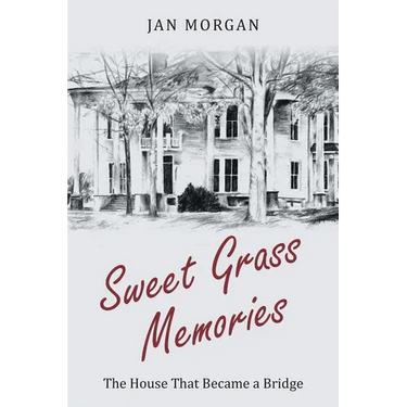 Sweet Grass Memories: The House That Became a Bridge