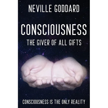 Neville Goddard - Consciousness; The Giver Of All Gifts: God Is Your Consciousness