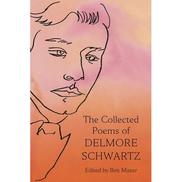 The Collected Poems of Delmore Schwartz
