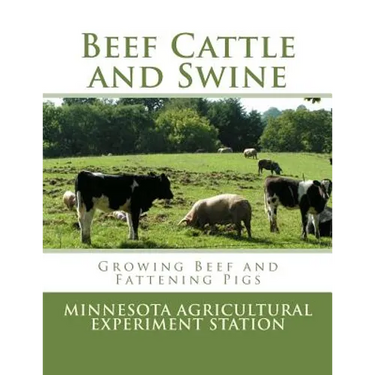 Beef Cattle and Swine: Growing Beef and Fattening Pigs