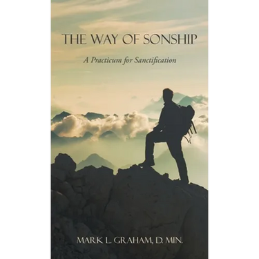 The Way of Sonship: A Practicum for Sanctification