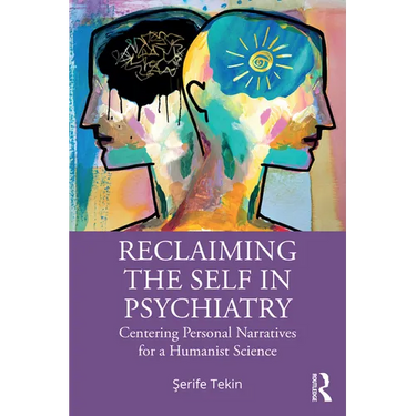 Reclaiming the Self in Psychiatry: Centering Personal Narratives for a Humanist Science