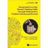 Sharpening Everyday Mental/Thinking Skills Through Mathematics Problem Solving and Beyond