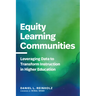 Equity Learning Communities: Leveraging Data to Transform Instruction in Higher Education