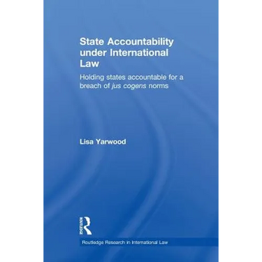 State Accountability under International Law: Holding States Accountable for a Breach of Jus Cogens Norms