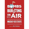 Bombs Bursting in Air: Music and the State