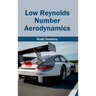 Low Reynolds Number Aerodynamics