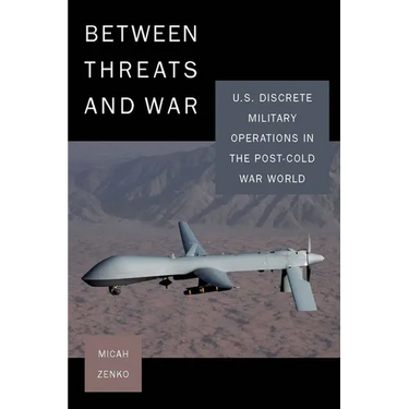 Between Threats and War: U.S. Discrete Military Operations in the Post-Cold War World