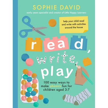 Read, Write, Play: 100 Easy Ways to Make Phonics Fun for Children Aged 3-7