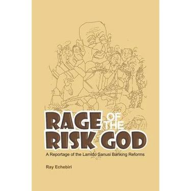 Rage of the Risk God: A Reportage of the Lamido Sanusi Banking Reforms