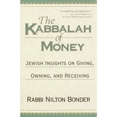 The Kabbalah of Money: Jewish Insights on Giving, Owning, and Receiving