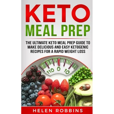 Keto Meal Prep: The Ultimate Keto Meal Prep Guide To Make Delicious And Easy Ketogenic Recipes For A Rapid Weight Loss