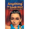 Anything to Look Hot
