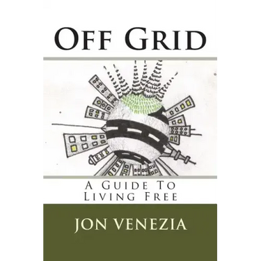 Off Grid: A guide to living free