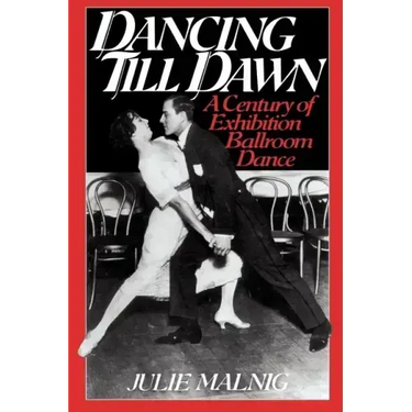 Dancing Till Dawn: A Century of Exhibition Ballroom Dance