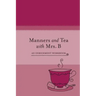 Manners and Tea with Mrs. B: An Enrichment Workbook
