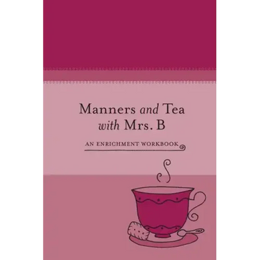 Manners and Tea with Mrs. B: An Enrichment Workbook
